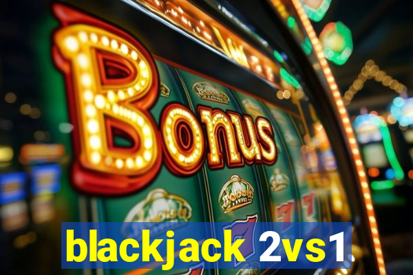 blackjack 2vs1