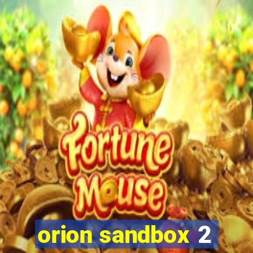 orion sandbox 2