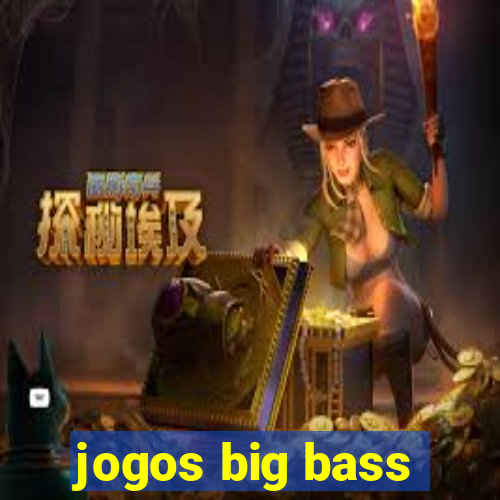 jogos big bass