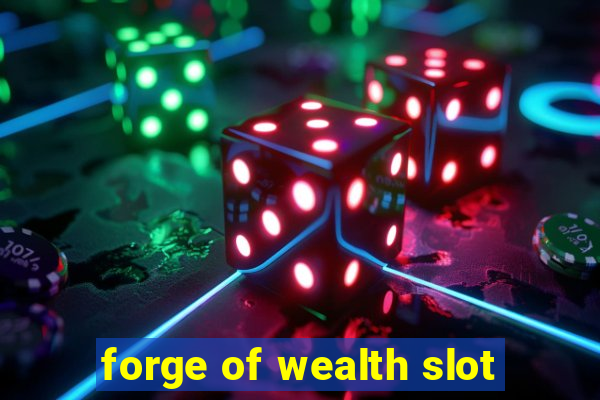 forge of wealth slot