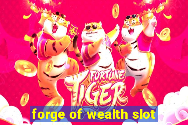 forge of wealth slot