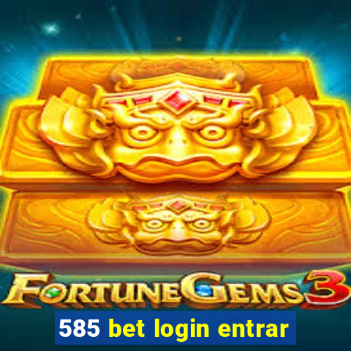 585 bet login entrar