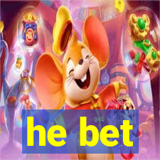 he bet