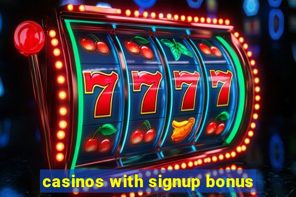 casinos with signup bonus