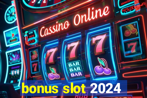 bonus slot 2024