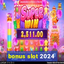 bonus slot 2024