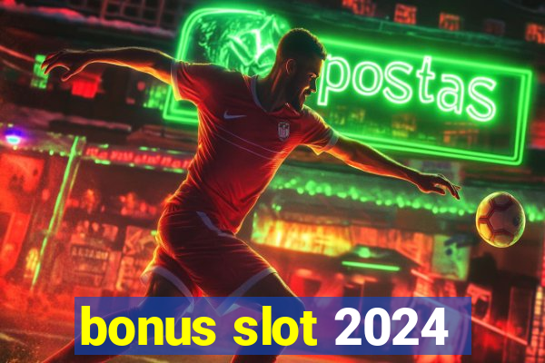 bonus slot 2024