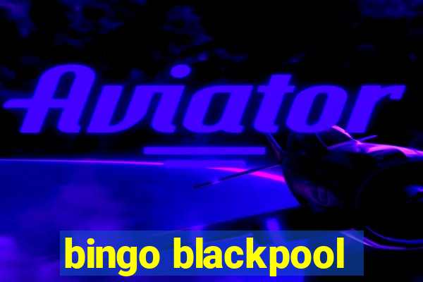 bingo blackpool