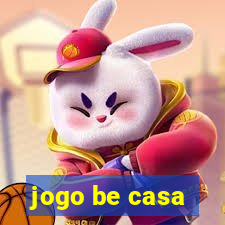 jogo be casa