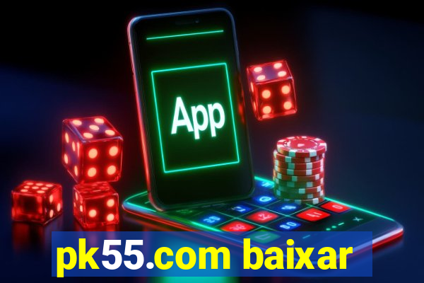 pk55.com baixar