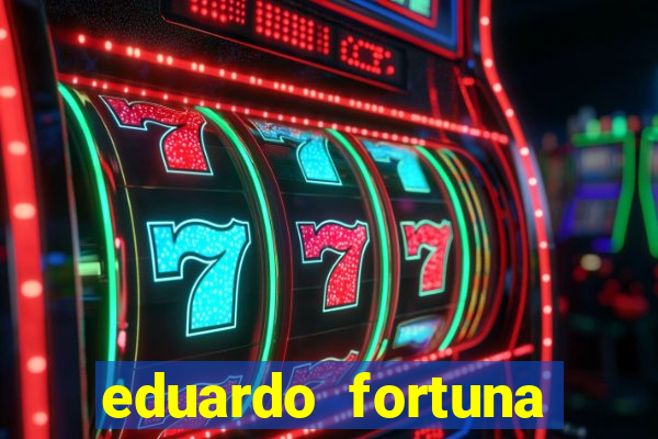 eduardo fortuna mercado financeiro