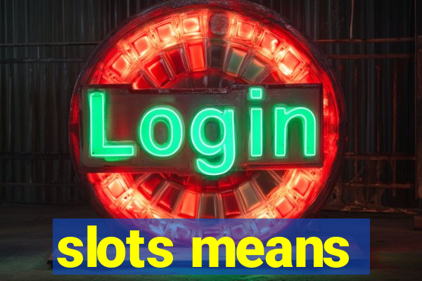 slots means