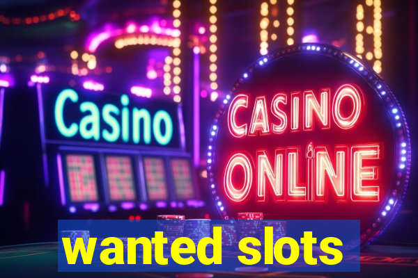 wanted slots