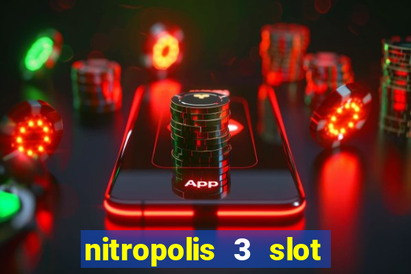 nitropolis 3 slot free play