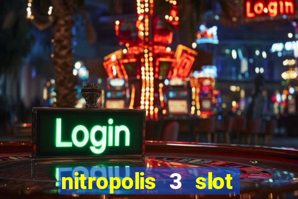 nitropolis 3 slot free play