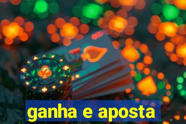 ganha e aposta