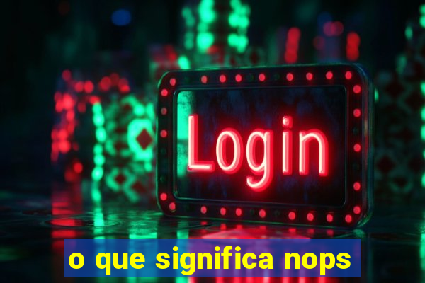 o que significa nops