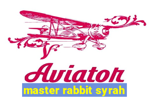 master rabbit syrah