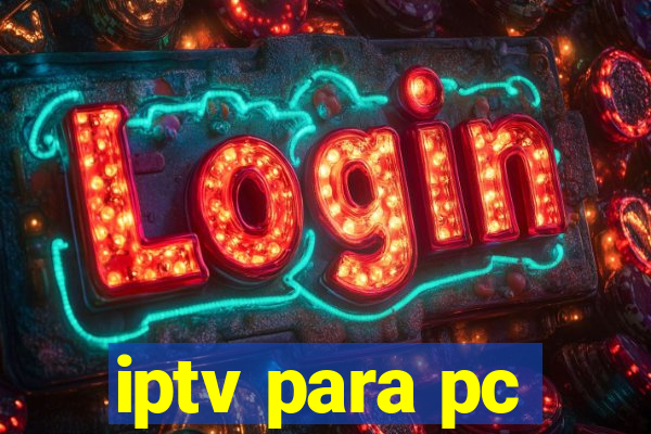 iptv para pc