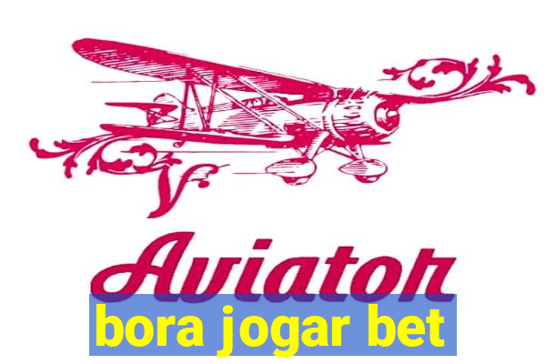 bora jogar bet