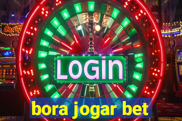 bora jogar bet