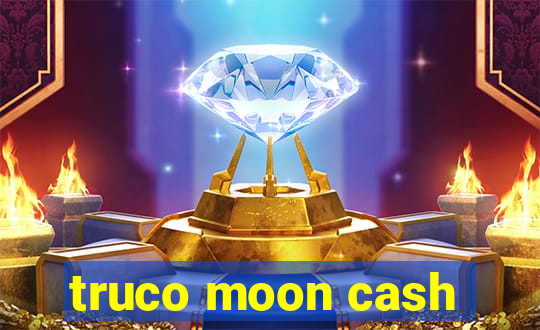 truco moon cash