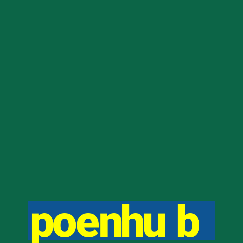 poenhu b