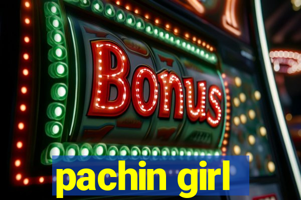 pachin girl