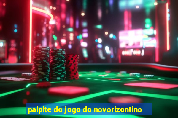 palpite do jogo do novorizontino