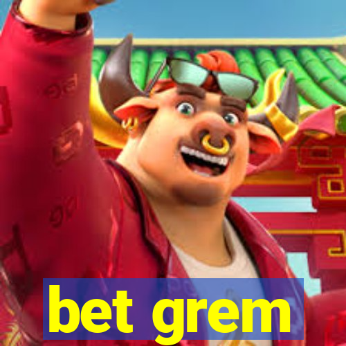 bet grem