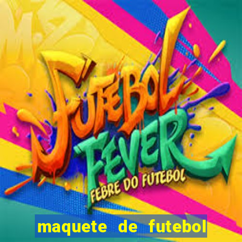 maquete de futebol de isopor