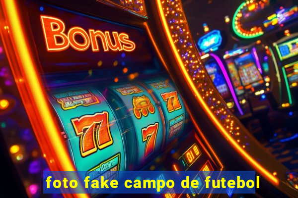 foto fake campo de futebol