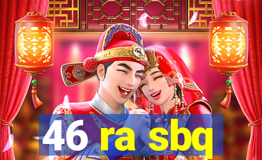 46 ra sbq