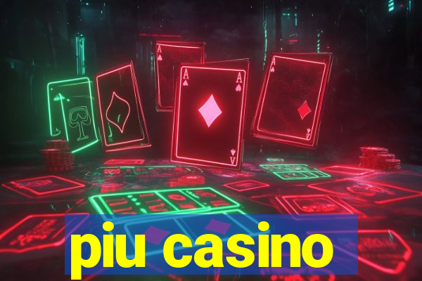 piu casino