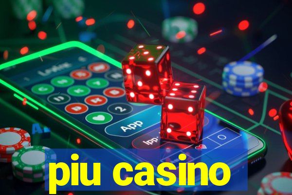 piu casino