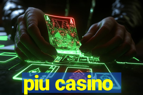 piu casino