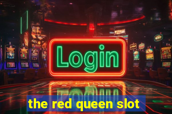 the red queen slot