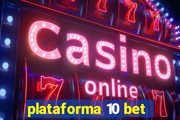 plataforma 10 bet