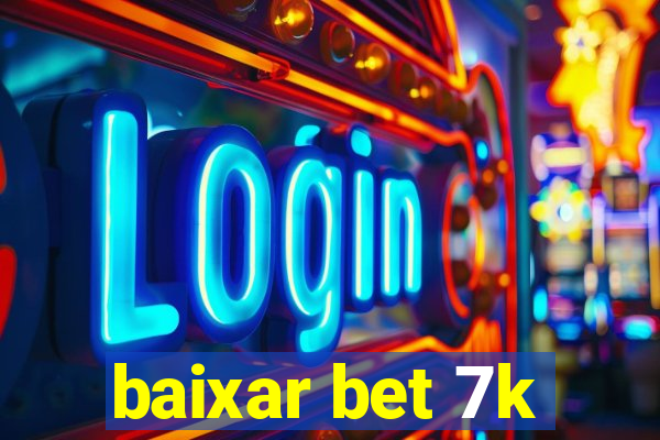 baixar bet 7k