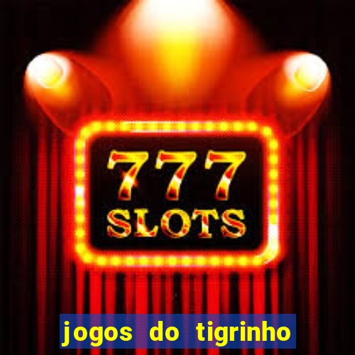 jogos do tigrinho para ganhar dinheiro