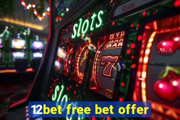 12bet free bet offer