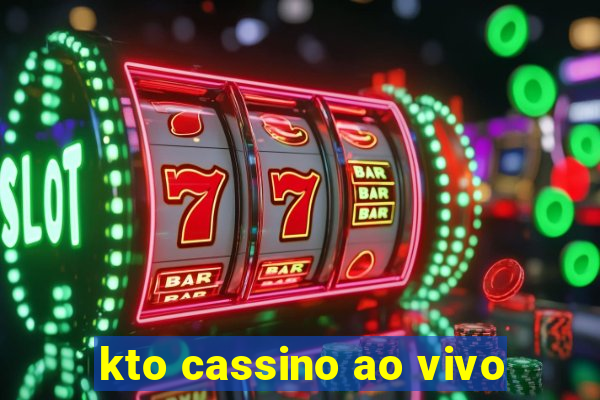 kto cassino ao vivo