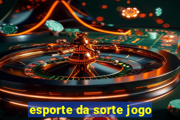 esporte da sorte jogo