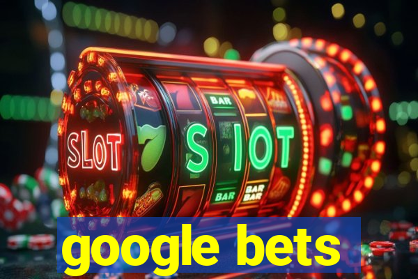 google bets