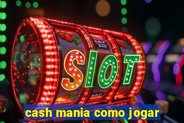 cash mania como jogar