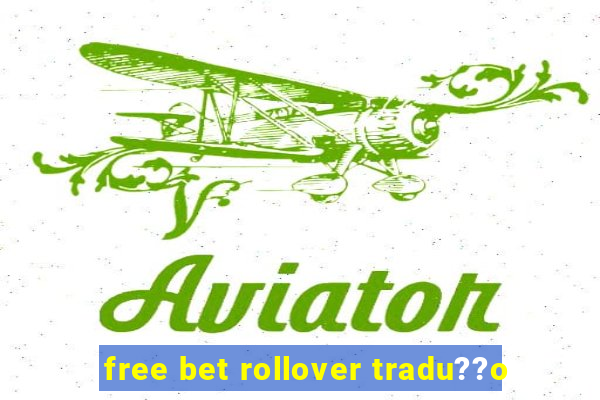 free bet rollover tradu??o