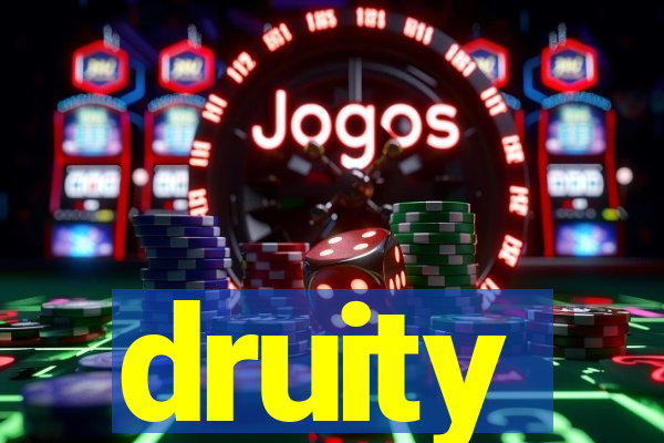 druity