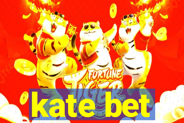 kate bet