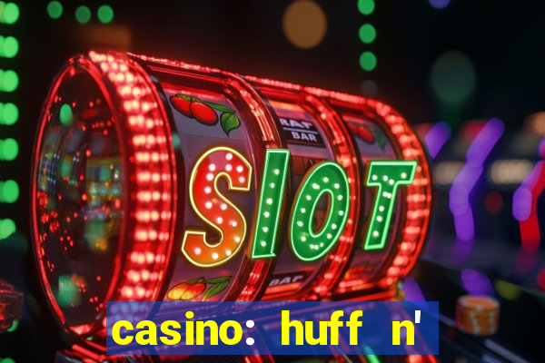 casino: huff n' puff payout