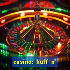 casino: huff n' puff payout